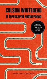 El Ferrocarril Subterr?neo / the Underground Railroad by Colson Whitehead - 2017