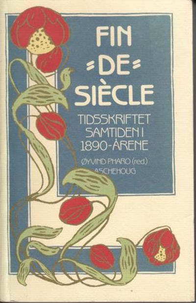 (SAMTIDEN) Fin de siècle. Tidsskriftet Samtiden i…