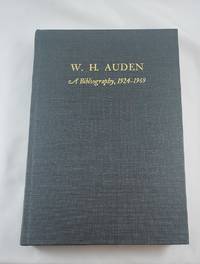 W. H. Auden: A Bibliography 1924-1969 de Bloomfield, Barry Cambray - 1973-05-01