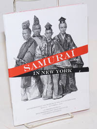 image of Samurai in New York, the First Japanese Delegation, 1860; an Exhibition at the Museum of the City of New York, June 25-October 11, 2010, Co-presented with Weatherhead East Asian Institute, Columbia University