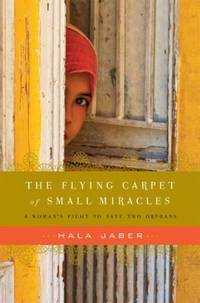 The Flying Carpet of Small Miracles : A Woman's Fight to Save Two Orphans