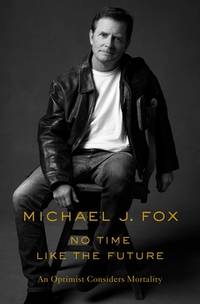 No Time Like the Future : An Optimist Considers Mortality