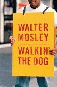 Walkin&#039; the Dog by Mosley, Walter - 1999