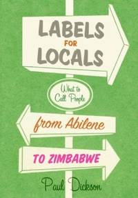 Labels for Locals : What to Call People from Abilene to Zimbabwe