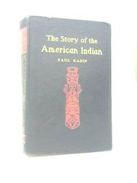 The Story of the American Indian by Paul Radin - 1944