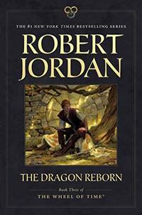 The Dragon Reborn: Book Three of &#039;The Wheel of Time&#039;: 3 by Jordan, Professor of Theatre Studies and Head of the School of Theatre Studies Robert