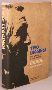 Two Leggings: The Making of a Crow Warrior. by Nabokov, Peter; William Wildschut - 1967