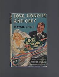 Love, Honour and Obey by Maysie Greig - First Thus - 1943 - from Acorn Books and Biblio.co.nz