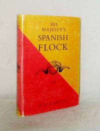 His Majesty's Spanish Flock. Sir Joseph Banks and the Merinos of George III of England. by H.B Carter - 1st Edition - 1964 - from Adelaide Booksellers (SKU: BIB315224)
