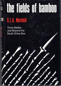 The Fields of Bamboo: Dong Tre, Trung Luong, and Hoa Hoi, Three Battles Just Beyond the South China Sea by S.L.A Marshall - 1st printing - 1971 - from Barbarossa Books Ltd. (SKU: 50944)