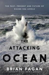The Attacking Ocean : The Past, Present, and Future of Rising Sea Levels