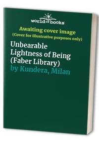 Unbearable Lightness of Being by Kundera, Milan