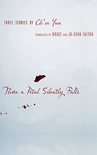 There a Petal Silently Falls: Three Stories by Ch'oe Yun