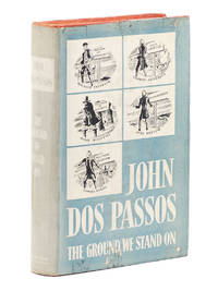 The Ground We Stand On; Some Examples from the History of a Political Creed by DOS PASSOS, JOHN - 1941