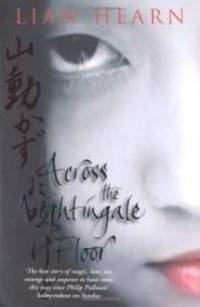 Across the Nightingale Floor (Tales of the Otori) by Lian Hearn - 2004-01-01