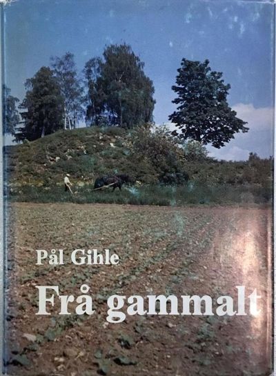 Frå gammalt. Festskrift i anledning Pål Gihles 70…