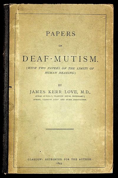 Papers on Deaf-Mutism (with two papers on the limits of human hearing)
