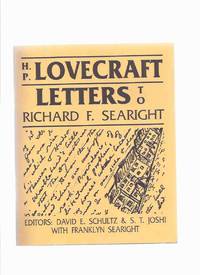 H P Lovecraft:  Letters to Richard F Searight / Necronomicon Press ( H P Lovecraft ) by H P [ Howard Phillips ] Lovecraft; S T Joshi; David E Schultz, Franklyn Searight (eds.) ( Richard Searight related)  / Marc A Michaud (ed.)  / Necronomicon Press - 1992