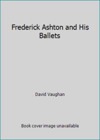 Frederick Ashton and His Ballets
