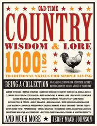 Old-Time Country Wisdom and Lore : 1000s of Traditional Skills for Simple Living