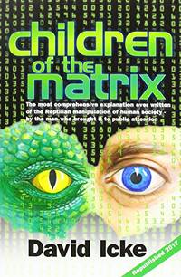 Children of the Matrix: How an Interdimentional Race Has Controlled the Planet for Thousands of...