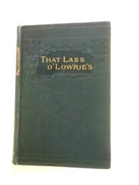 That Lass O&#039; Lowrie&#039;s by Frances Hodgson Burnett