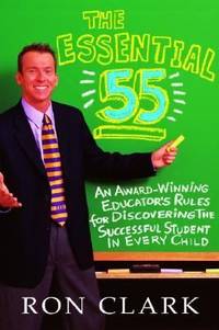 The Essential 55 : An Award-Winning Educator's Rules for Discovering the Successful Student in...