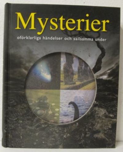 Mysterier. Oförklarliga händelser och sällsamma…