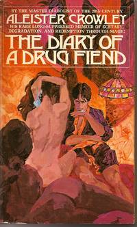 The Diary Of A Drug Fiend by Aleister Crowley - 1972