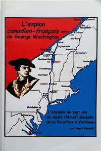 image of L'espion canadien-français de George Washington. L'odyssée de sept ans du major Clément Gosselin de La Pocatière à Yorktown