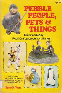 image of Pebble People, Pets and Things Quick and Easy Rock Craft Projects for all Ages