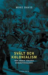Svält och kolonialism. Hur tredje världen…