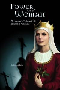 Power of a Woman. Memoirs of a Turbulent Life: Eleanor of Aquitaine