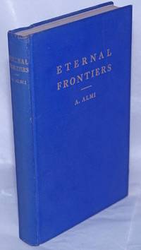 Eternal Frontiers by Almi, A. [Elye-Khayem Sheps] - 1939