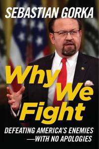 Why We Fight : Defeating America's Enemies - with No Apologies