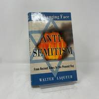The Changing Face of Anti-Semitism: From Ancient Times to the Present Day