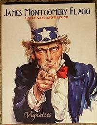 James Montgomery Flagg  Uncle Sam and Beyond (Vignettes)