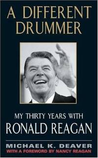 A Different Drummer : My Thirty Years with Ronald Reagan