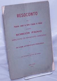 Resoconto del processo avanti la Corte d&#039;Assise di Viterbo contro Schicchi Paolo, imputato di mancato omicidio e di vari attentati politici by Schicchi, Paolo - 1925