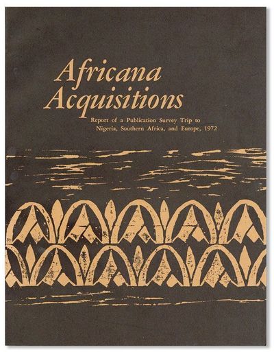 Africana Acquisitions: Report of a Publication Survey Trip to Nigeria, Southern Africa, and Europe, 1972