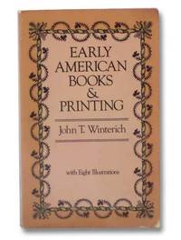 Early American Books and Printing by Winterich, John T - 1981