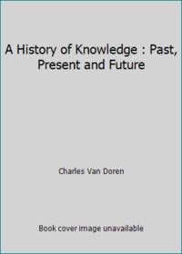 A History of Knowledge : Past, Present and Future