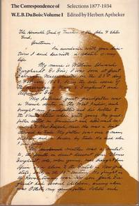 The Correspondence of W.E.B. Du Bois Volume I: Selections 1877-1934