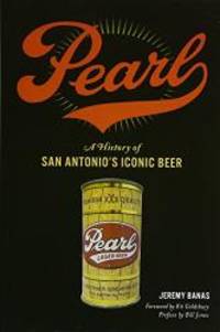 Pearl: A History of San Antonio's Iconic Beer (American Palate)