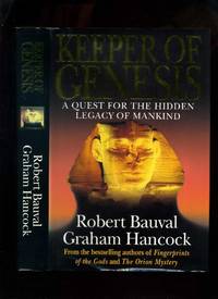 Keeper of Genesis: a Quest for the Hidden Legacy of Mankind by Bauval, Robert; Hancock, Graham - 1996