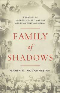 Family of Shadows_ A Century of Murder, Memory, and the Armenian American Dream