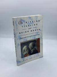 On Kissing, Tickling, and Being Bored Psychoanalytic Essays on the  Unexamined Life
