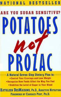 Potatoes Not Prozac: A Natural Seven-Step Plan To: Control Your Cravings and Lose Weight...