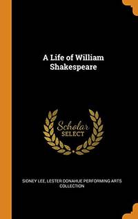 A Life of William Shakespeare by Sidney Lee