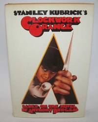Stanley Kubrick's Clockwork Orange: Based on the Novel